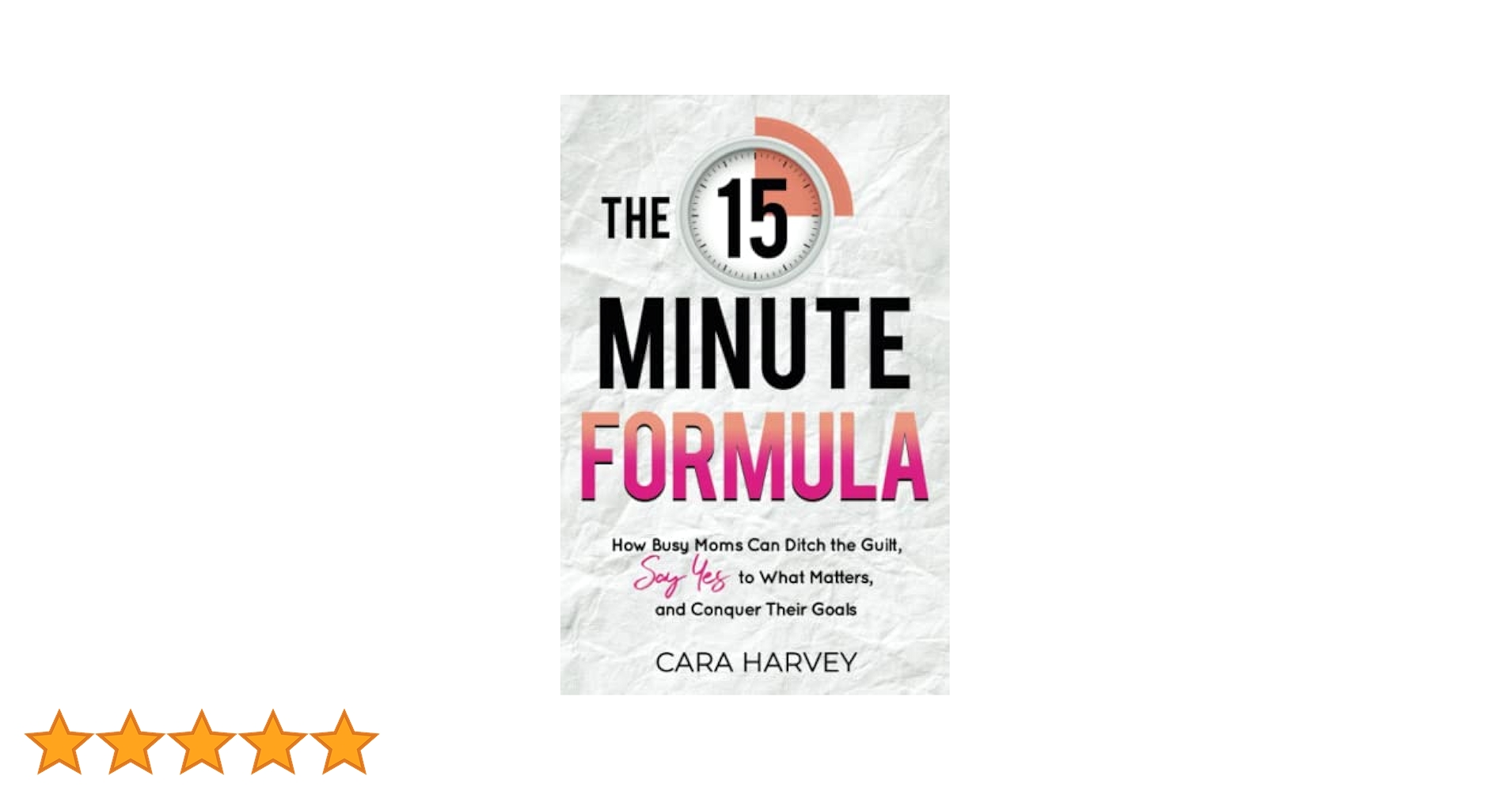 The 15 Minute Formula: How Busy Moms Can Ditch the Guilt